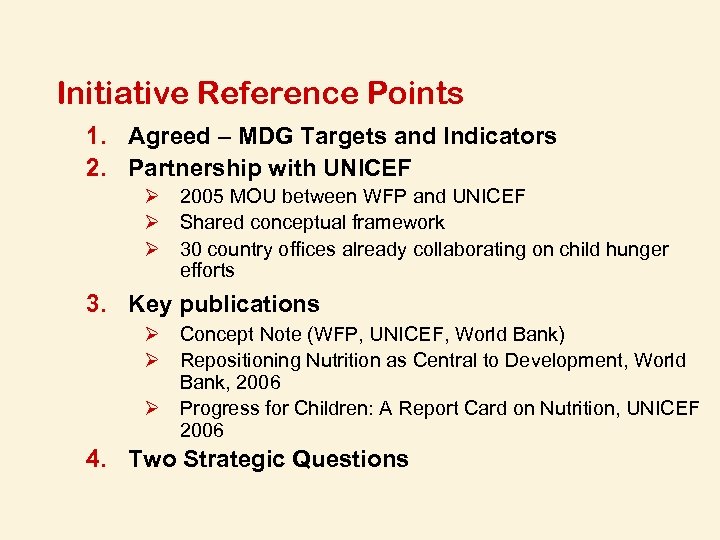 Initiative Reference Points 1. Agreed – MDG Targets and Indicators 2. Partnership with UNICEF