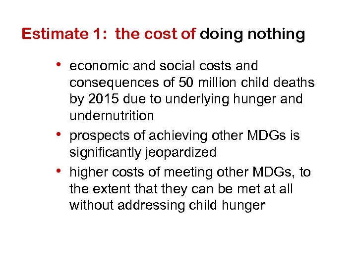 Estimate 1: the cost of doing nothing • economic and social costs and •