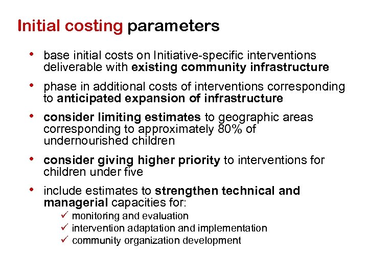 Initial costing parameters • base initial costs on Initiative-specific interventions deliverable with existing community