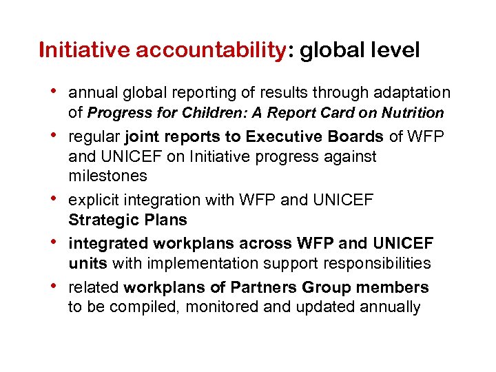Initiative accountability: global level • annual global reporting of results through adaptation • •