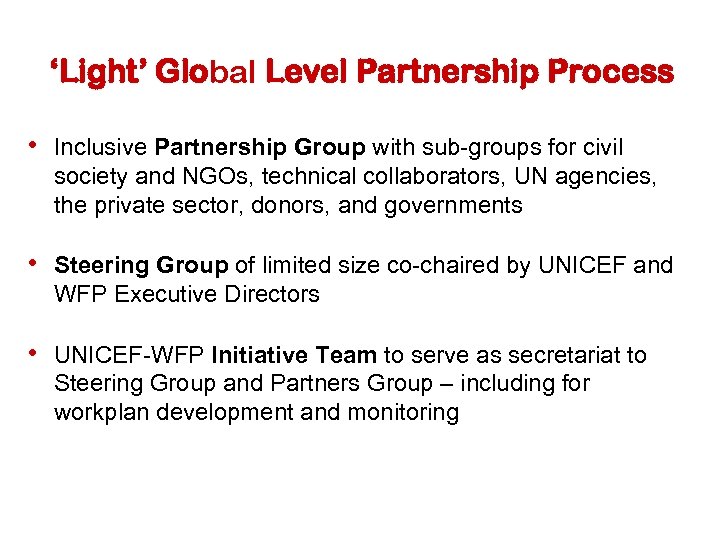 ‘Light’ Global Level Partnership Process • Inclusive Partnership Group with sub-groups for civil society