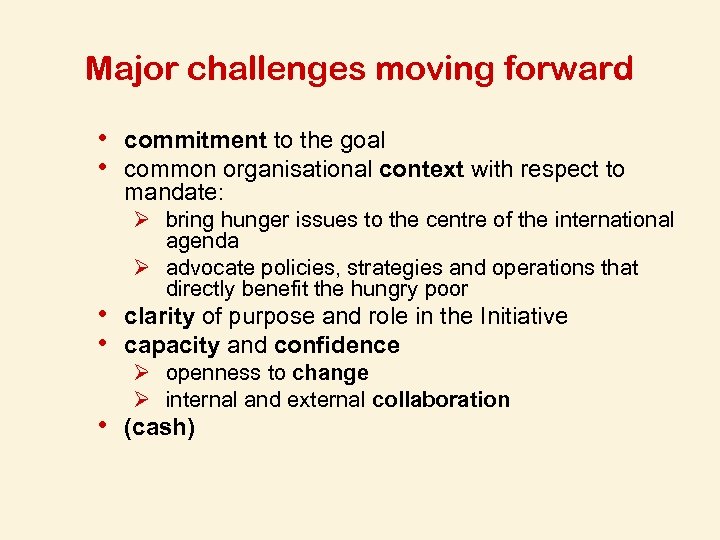 Major challenges moving forward • commitment to the goal • common organisational context with