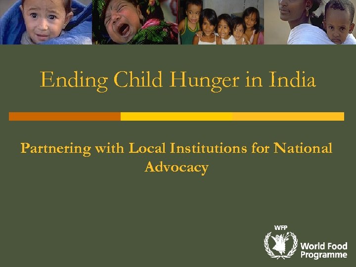 Ending Child Hunger in India Partnering with Local Institutions for National Advocacy 
