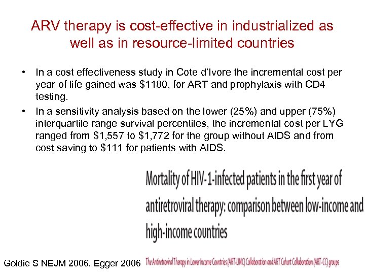 ARV therapy is cost-effective in industrialized as well as in resource-limited countries • In
