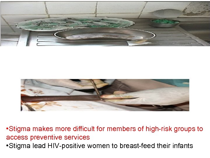  • Stigma makes more difficult for members of high-risk groups to access preventive