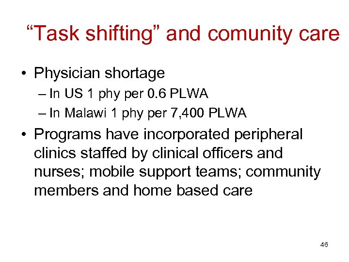 “Task shifting” and comunity care • Physician shortage – In US 1 phy per
