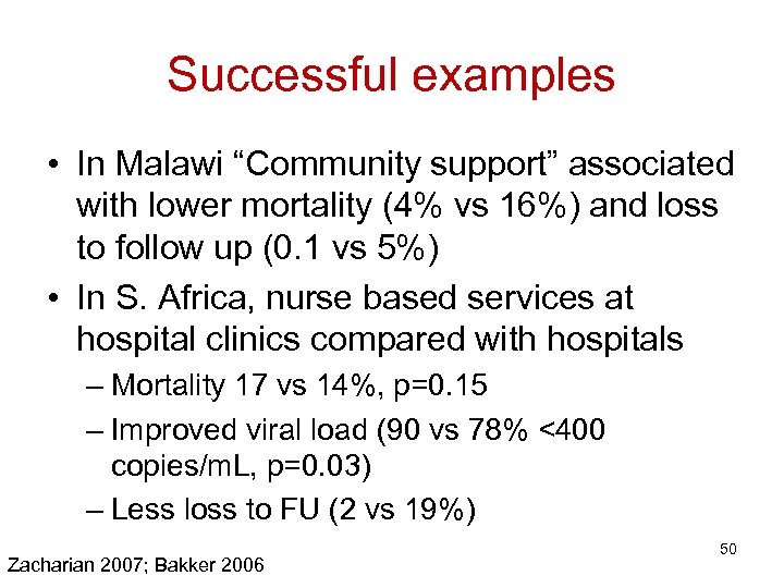 Successful examples • In Malawi “Community support” associated with lower mortality (4% vs 16%)