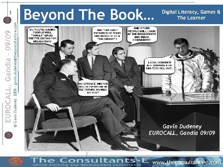 © Gavin Dudeney 2009 – gavin. dudeney@theconsultants-e. com EUROCALL, Gandía – 09/09 1 Beyond