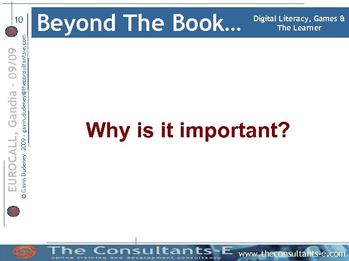 © Gavin Dudeney 2009 – gavin. dudeney@theconsultants-e. com EUROCALL, Gandía – 09/09 10 Beyond