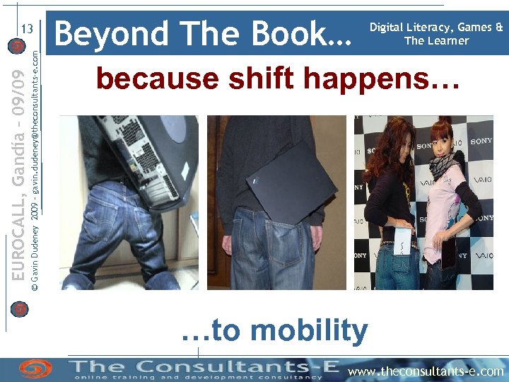 © Gavin Dudeney 2009 – gavin. dudeney@theconsultants-e. com EUROCALL, Gandía – 09/09 13 Beyond