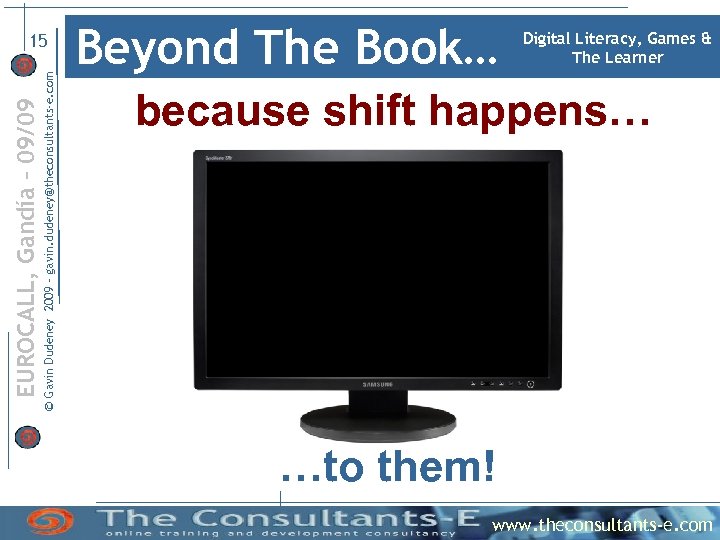© Gavin Dudeney 2009 – gavin. dudeney@theconsultants-e. com EUROCALL, Gandía – 09/09 15 Beyond