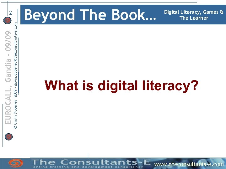 © Gavin Dudeney 2009 – gavin. dudeney@theconsultants-e. com EUROCALL, Gandía – 09/09 2 Beyond