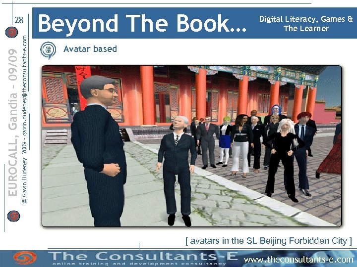 © Gavin Dudeney 2009 – gavin. dudeney@theconsultants-e. com EUROCALL, Gandía – 09/09 28 Beyond