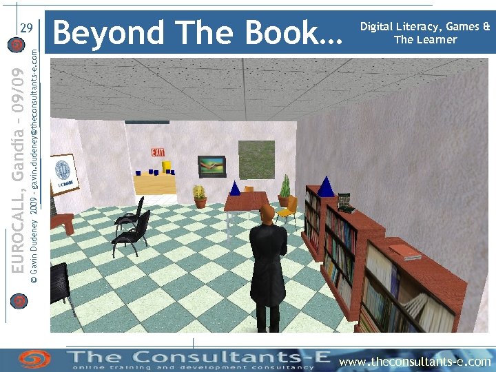 © Gavin Dudeney 2009 – gavin. dudeney@theconsultants-e. com EUROCALL, Gandía – 09/09 29 Beyond