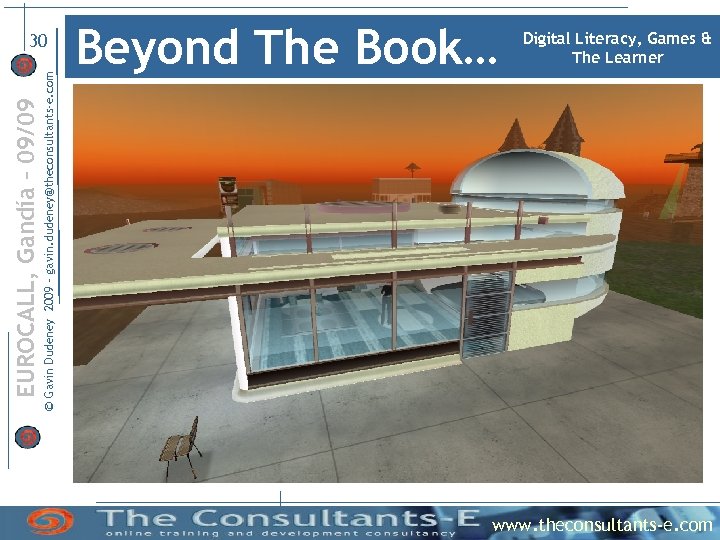© Gavin Dudeney 2009 – gavin. dudeney@theconsultants-e. com EUROCALL, Gandía – 09/09 30 Beyond