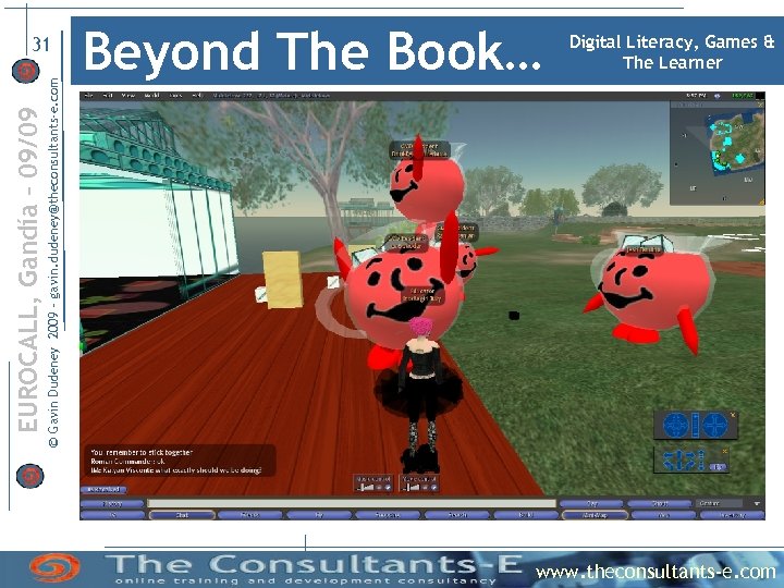 © Gavin Dudeney 2009 – gavin. dudeney@theconsultants-e. com EUROCALL, Gandía – 09/09 31 Beyond