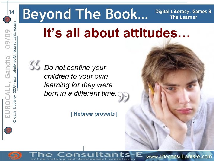 © Gavin Dudeney 2009 – gavin. dudeney@theconsultants-e. com EUROCALL, Gandía – 09/09 34 Beyond