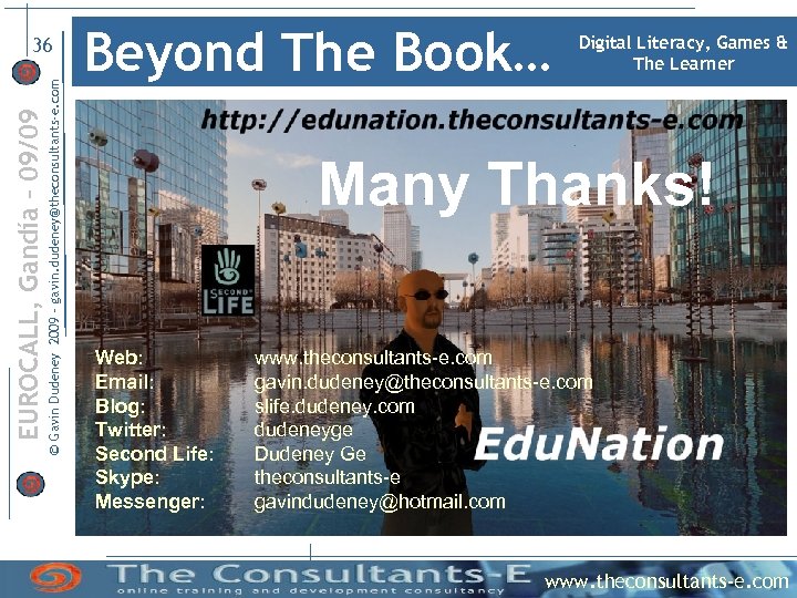 © Gavin Dudeney 2009 – gavin. dudeney@theconsultants-e. com EUROCALL, Gandía – 09/09 36 Beyond