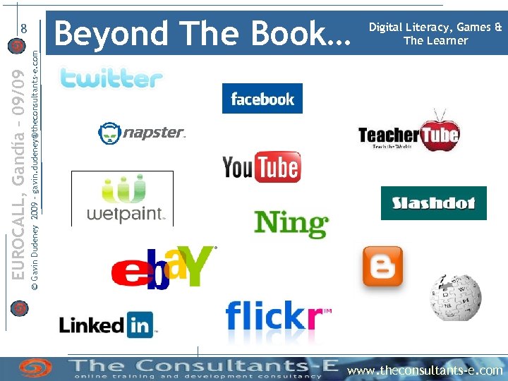 © Gavin Dudeney 2009 – gavin. dudeney@theconsultants-e. com EUROCALL, Gandía – 09/09 8 Beyond