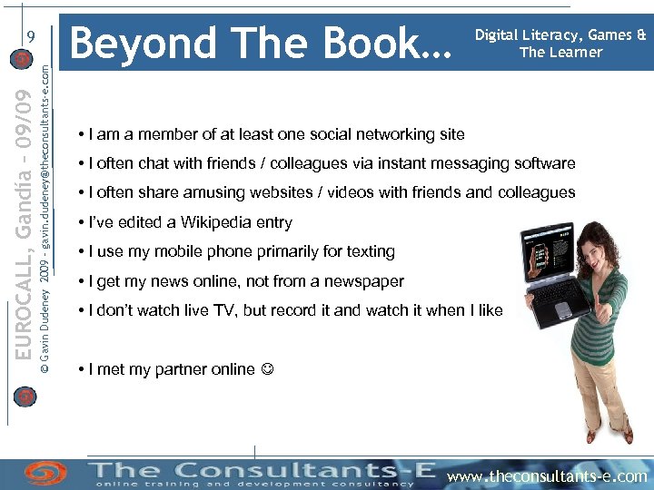 © Gavin Dudeney 2009 – gavin. dudeney@theconsultants-e. com EUROCALL, Gandía – 09/09 9 Beyond
