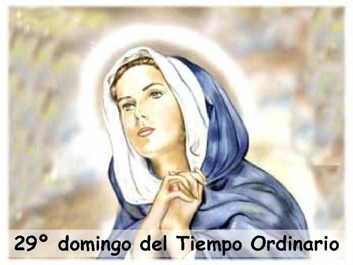29º domingo del Tiempo Ordinario 