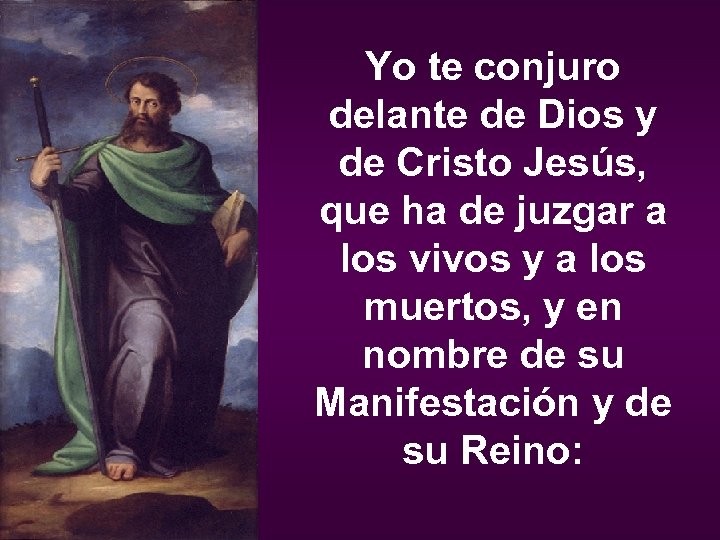 Yo te conjuro delante de Dios y de Cristo Jesús, que ha de juzgar