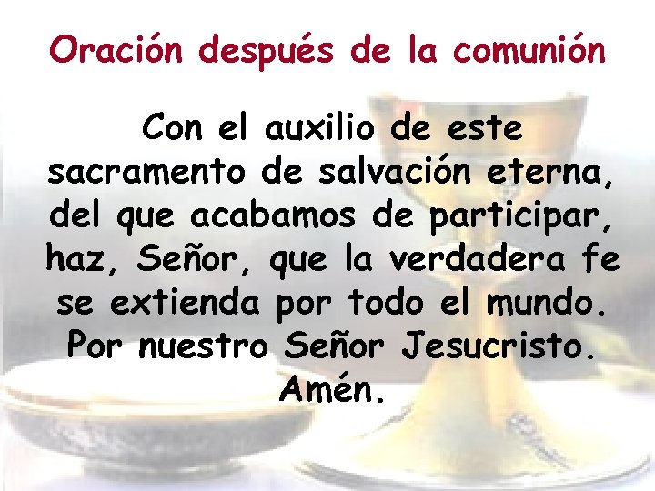 Oración después de la comunión Con el auxilio de este sacramento de salvación eterna,