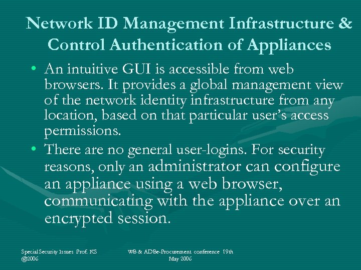 Network ID Management Infrastructure & Control Authentication of Appliances • An intuitive GUI is