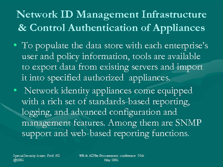 Network ID Management Infrastructure & Control Authentication of Appliances • To populate the data