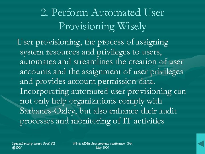 2. Perform Automated User Provisioning Wisely User provisioning, the process of assigning system resources