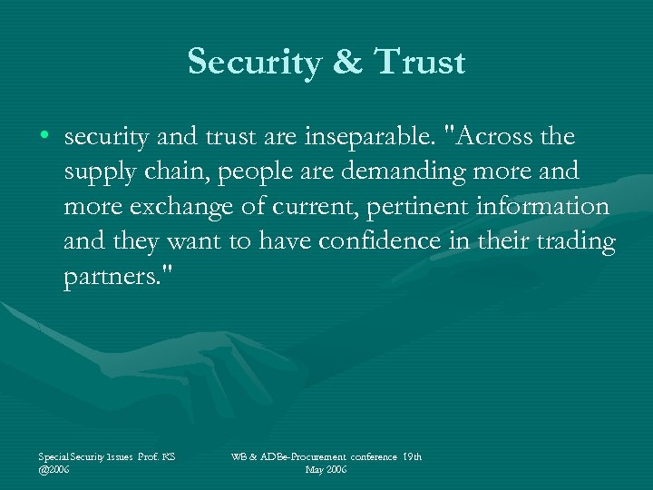 Security & Trust • security and trust are inseparable. "Across the supply chain, people