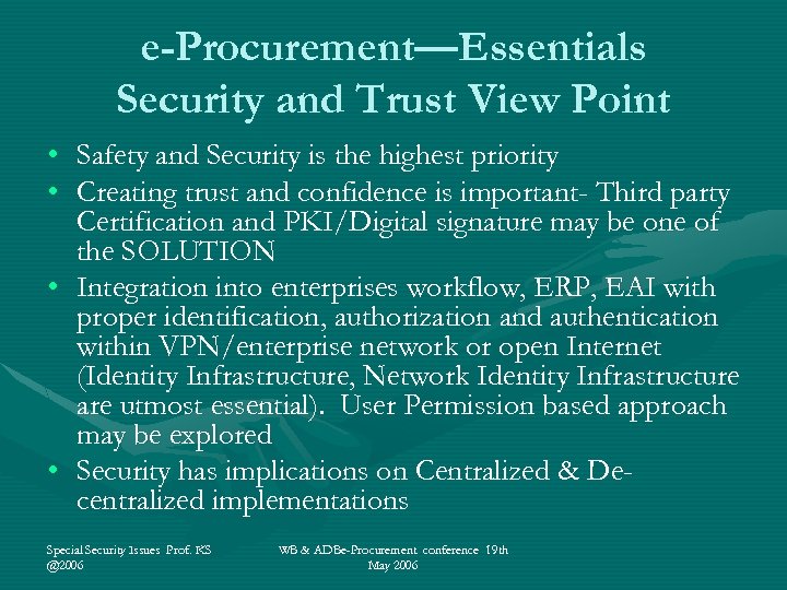 e-Procurement—Essentials Security and Trust View Point • Safety and Security is the highest priority