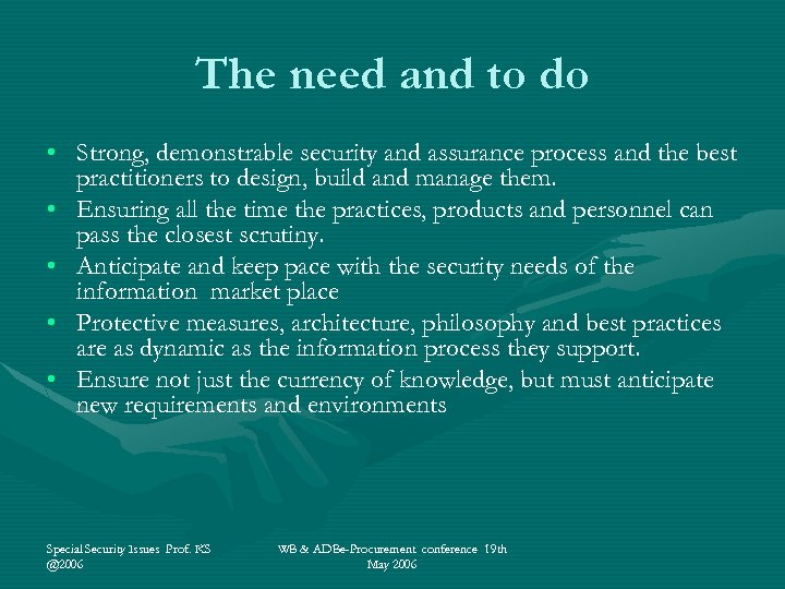 The need and to do • Strong, demonstrable security and assurance process and the