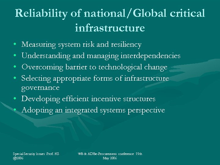 Reliability of national/Global critical infrastructure • • Measuring system risk and resiliency Understanding and