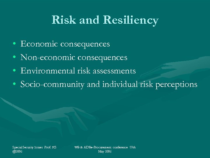 Risk and Resiliency • • Economic consequences Non-economic consequences Environmental risk assessments Socio-community and