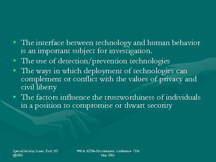  • The interface between technology and human behavior is an important subject for