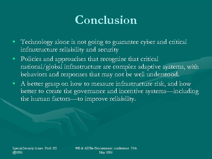 Conclusion • Technology alone is not going to guarantee cyber and critical infrastructure reliability