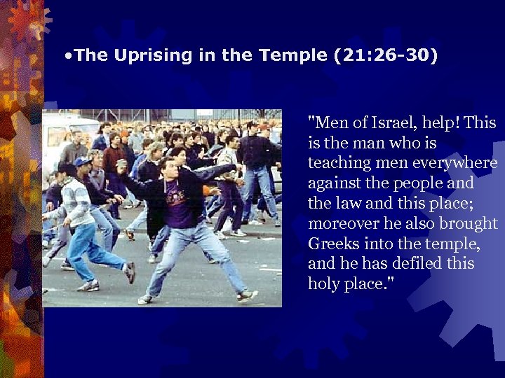  • The Uprising in the Temple (21: 26 -30) 