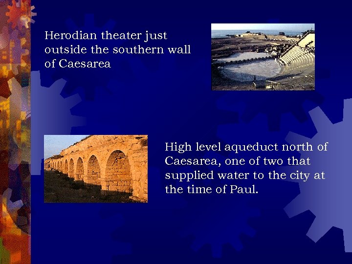 Herodian theater just outside the southern wall of Caesarea High level aqueduct north of