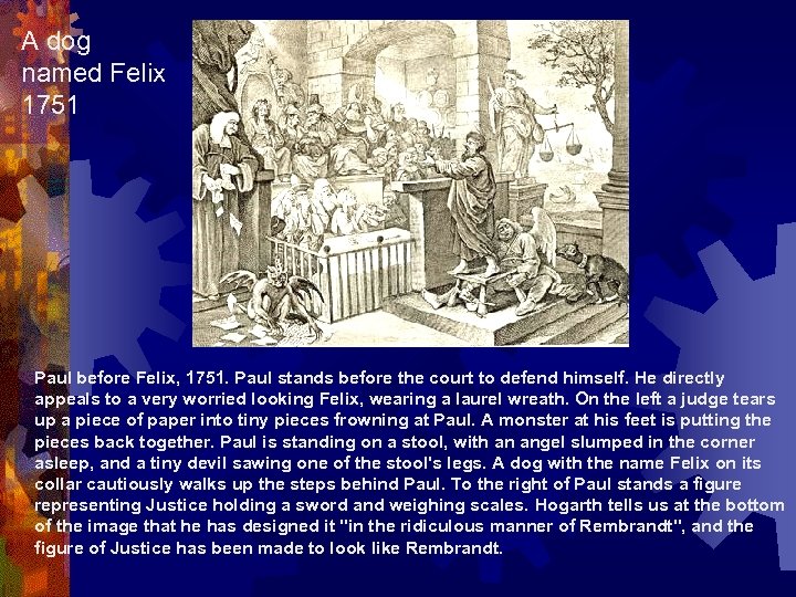 A dog named Felix 1751 Paul before Felix, 1751. Paul stands before the court