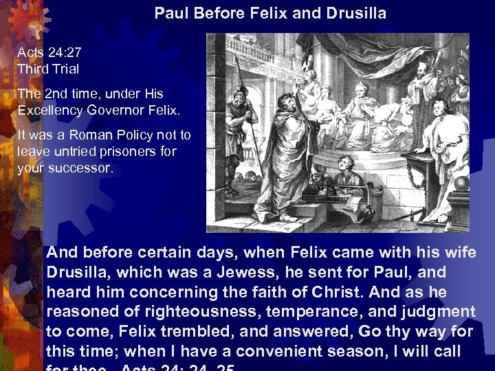 Paul Before Felix and Drusilla Acts 24: 27 Third Trial The 2 nd time,