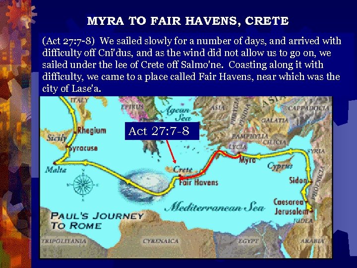 MYRA TO FAIR HAVENS, CRETE (Act 27: 7 -8) We sailed slowly for a