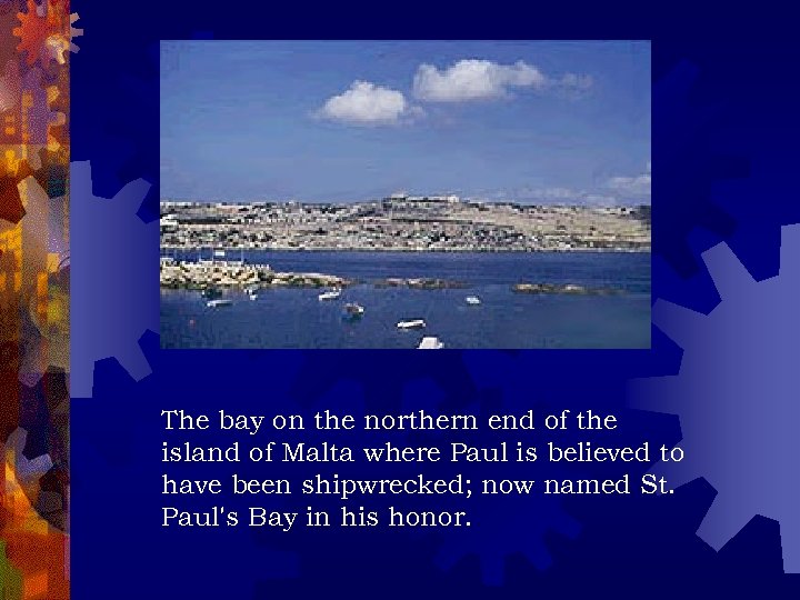 The bay on the northern end of the island of Malta where Paul is