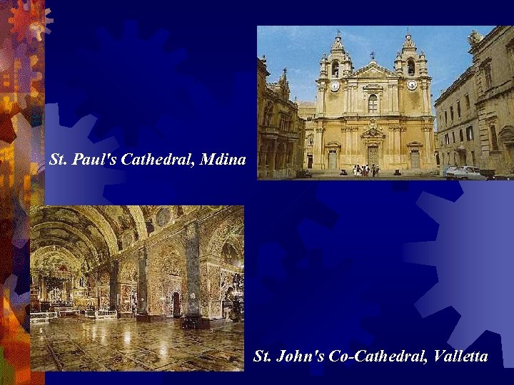 St. Paul's Cathedral, Mdina St. John's Co-Cathedral, Valletta 