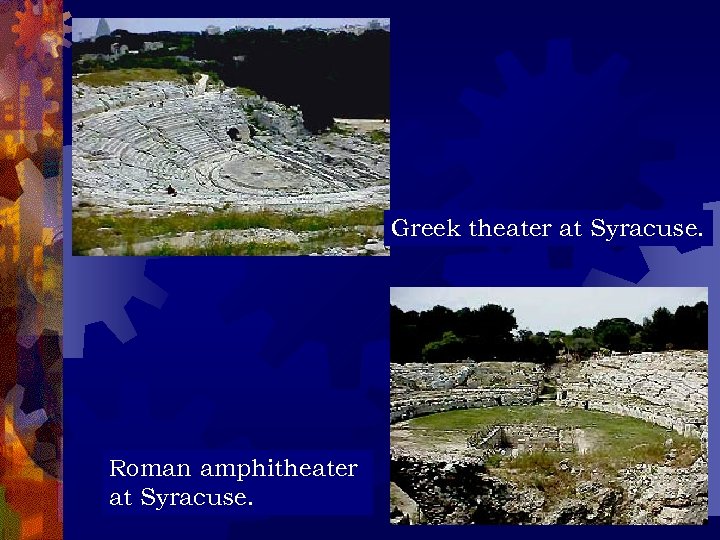 Greek theater at Syracuse. Roman amphitheater at Syracuse. 