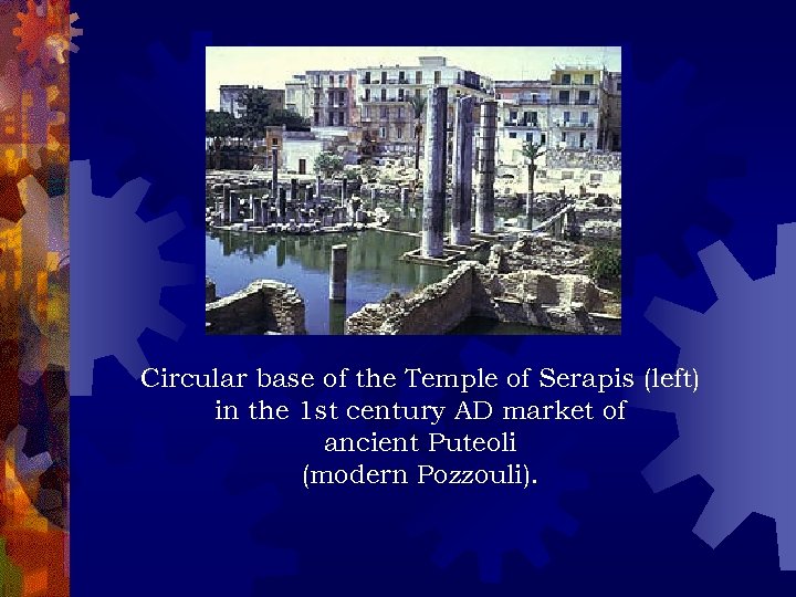 Circular base of the Temple of Serapis (left) in the 1 st century AD