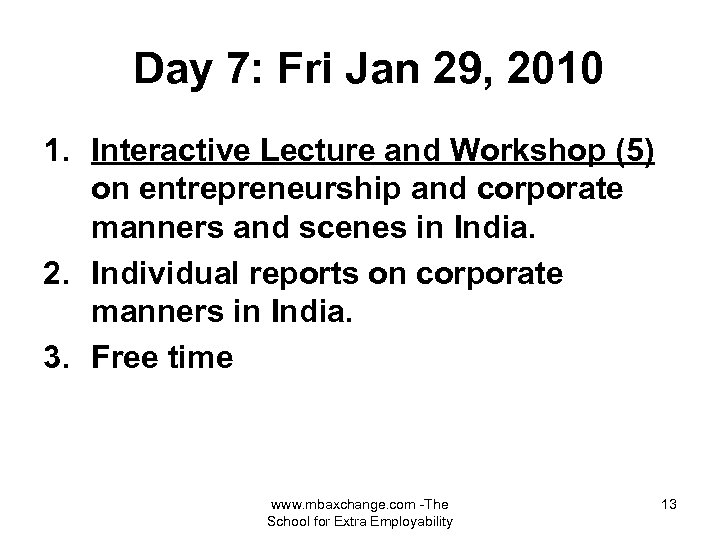 Day 7: Fri Jan 29, 2010 1. Interactive Lecture and Workshop (5) on entrepreneurship