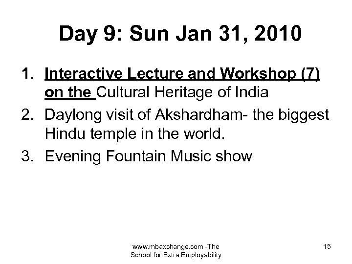 Day 9: Sun Jan 31, 2010 1. Interactive Lecture and Workshop (7) on the