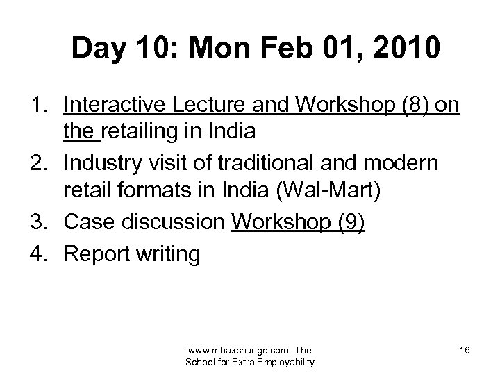 Day 10: Mon Feb 01, 2010 1. Interactive Lecture and Workshop (8) on the