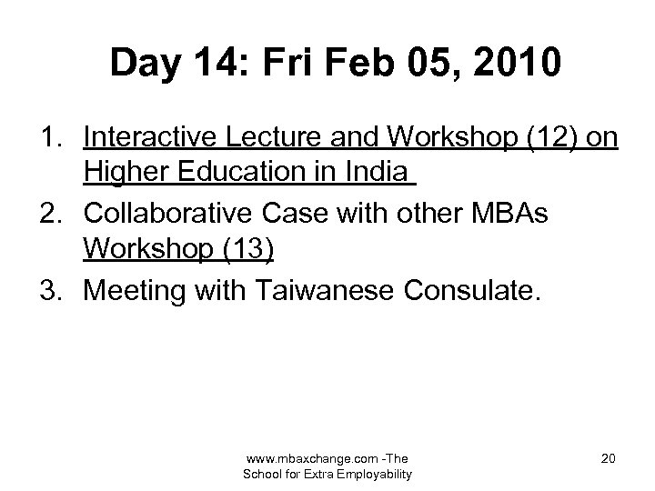 Day 14: Fri Feb 05, 2010 1. Interactive Lecture and Workshop (12) on Higher